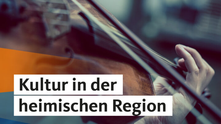 Unsere heimische Region hat kulturell viel zu bieten