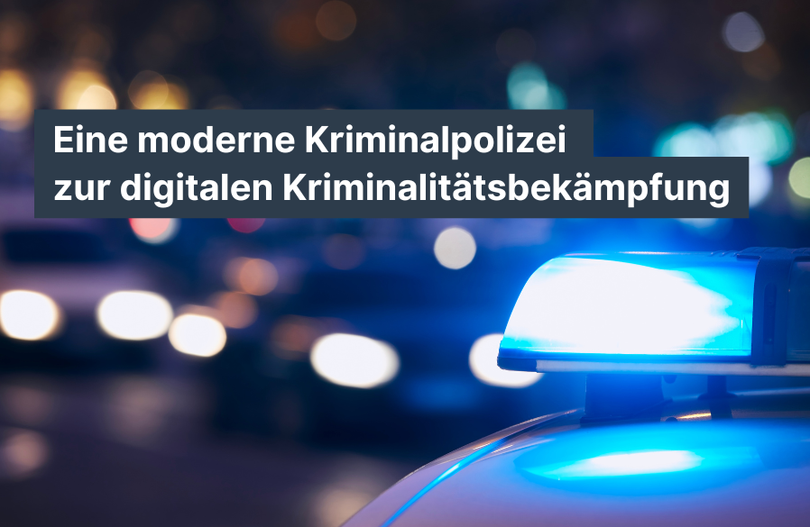 You are currently viewing Eine moderne Kriminalpolizei zur digitalen Kriminalitätsbekämpfung